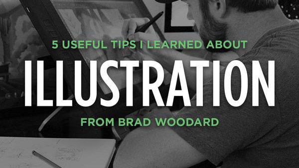 5 Useful Tips I Learned About Illustration from Brad Woodard