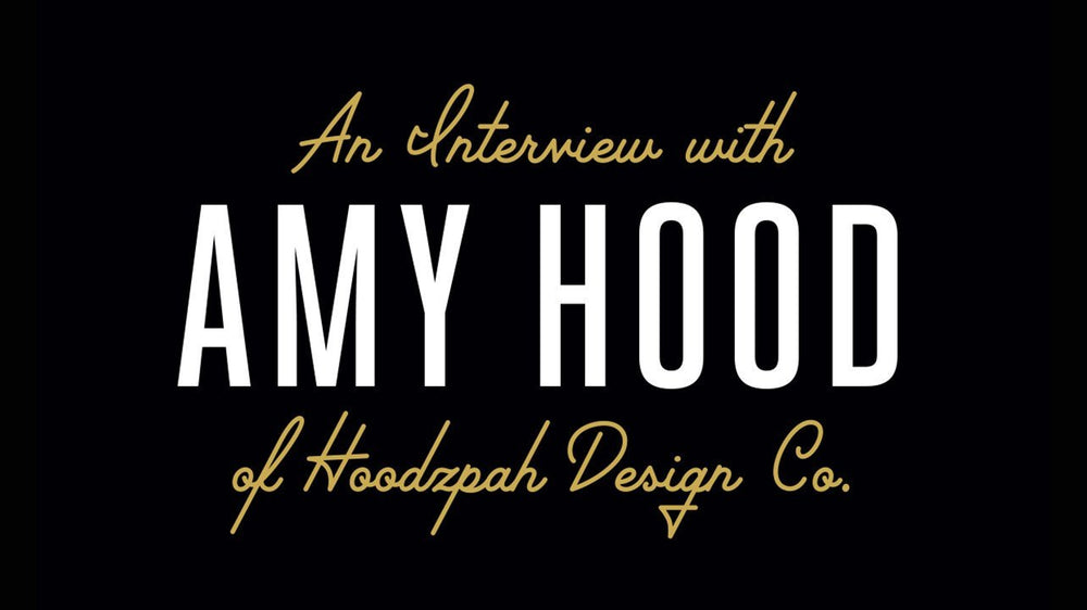 Interview with Amy Hood of Hoodzpah Design Co.