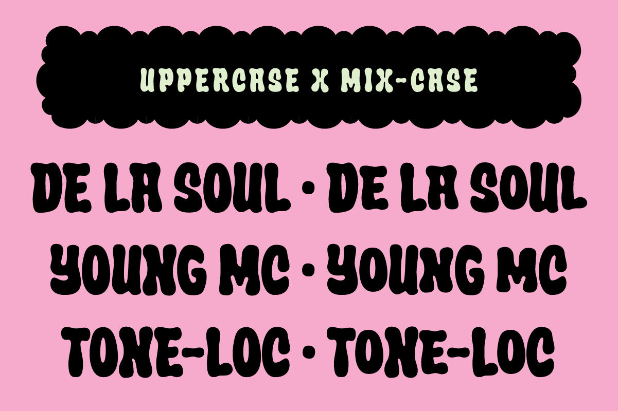Uppercase and mix-case comparison in Crumber bubble font: De La Soul, Young MC, Tone-Loc