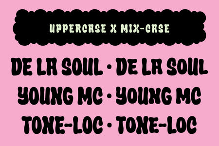 Uppercase and mix-case comparison in Crumber bubble font: De La Soul, Young MC, Tone-Loc