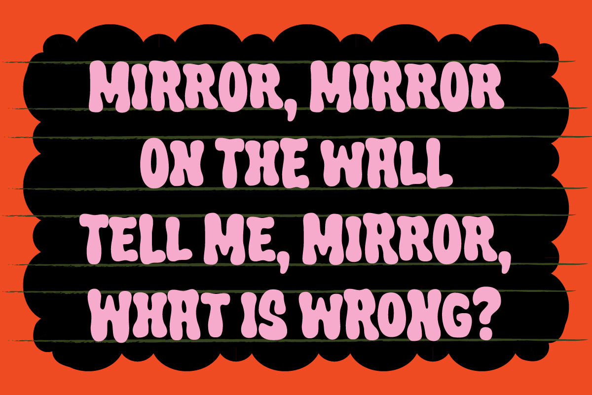 Mirror, mirror on the wall quote set in pink Crumber bubble lettering on a black cloud shape