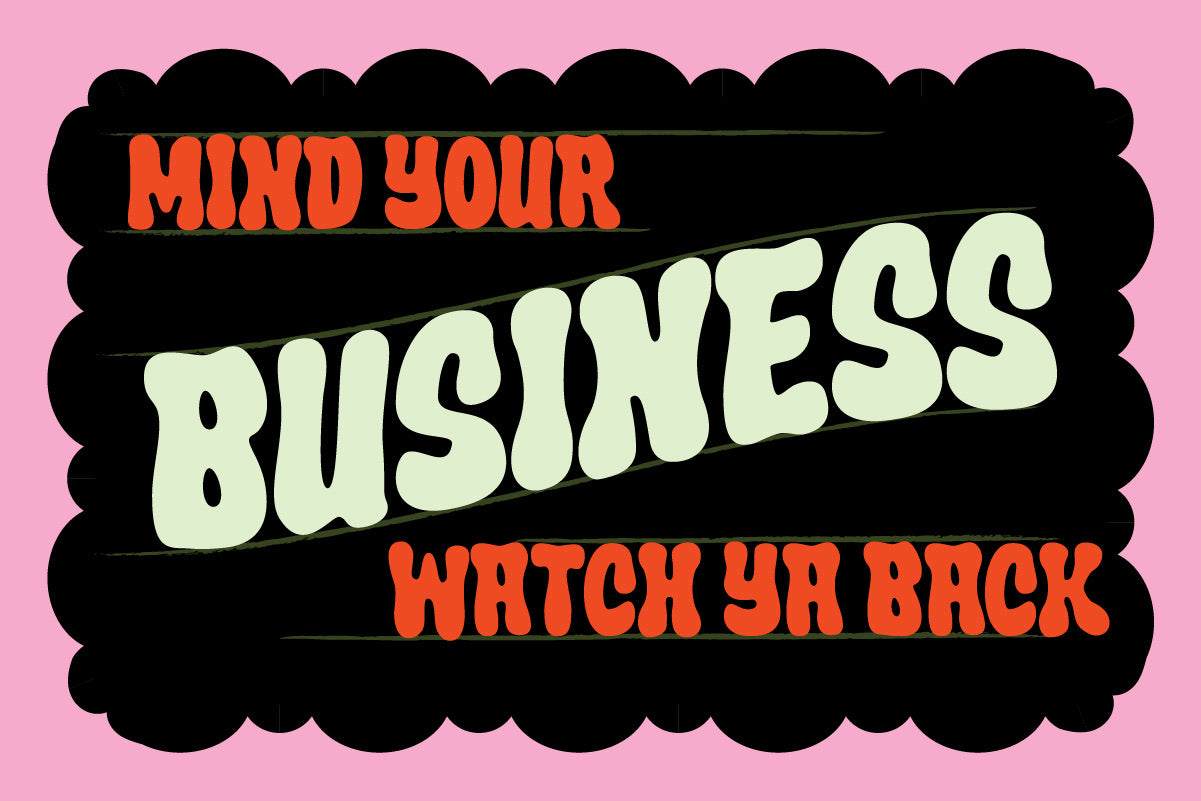 Mind Your Business, Watch Ya Back sticker design in Crumber bubble font
